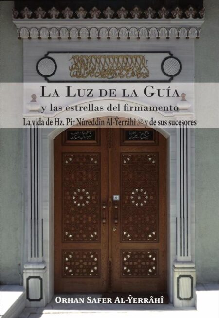 La luz de la guía y las estrellas del firmamento:La vida de Hz. Pîr Nûreddîn Al-Yerrâhî y de sus sucesores