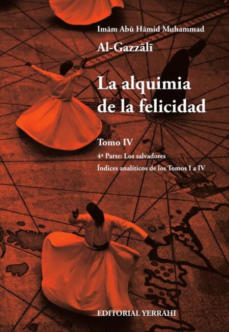 La alquimia de la felicidad - Tomo 4:4ª Parte: Los salvadores - Índices analíticos de los Tomos I a IV