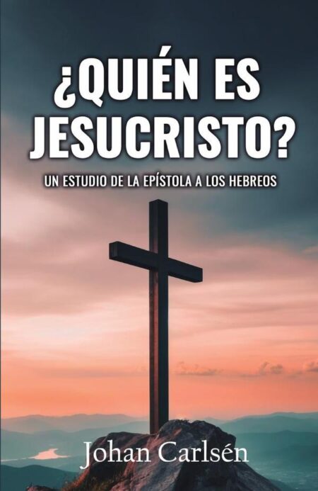 ¿Quién es Jesucristo?:Un estudio de la Epístola a los Hebreos