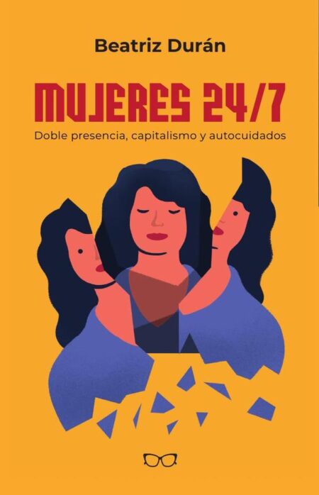 Mujeres 24/7:Doble presencia, capitalismo y autocuidados