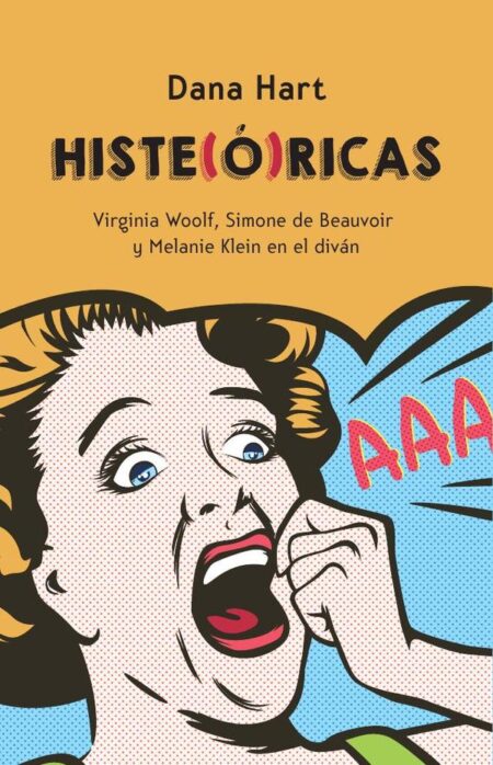 Histe(ó)ricas:Virginia Woolf, Simone de Beauvoir y Melanie Klein al diván