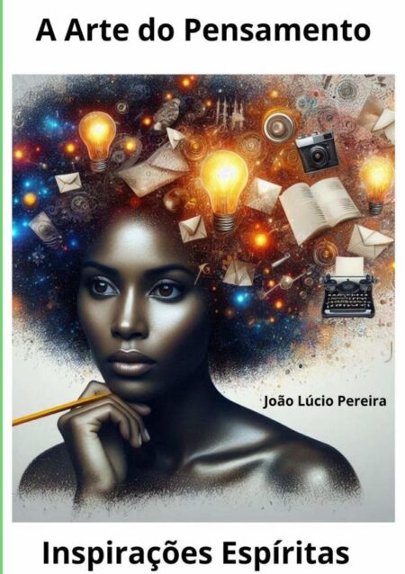 A Arte Do Pensamento:Inspirações Espíritas