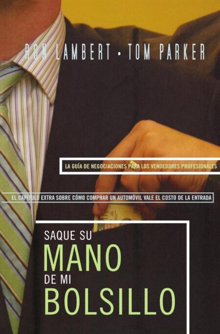 Saque su mano de mi bolsillo:La guía sobre negociación para el profesional en ventas