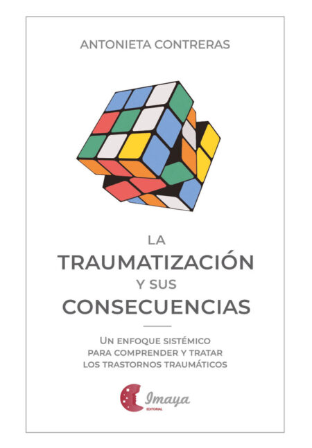 La traumatización y sus consecuencias:Un enfoque sistémico para comprender y tratar los trastornos traumáticos