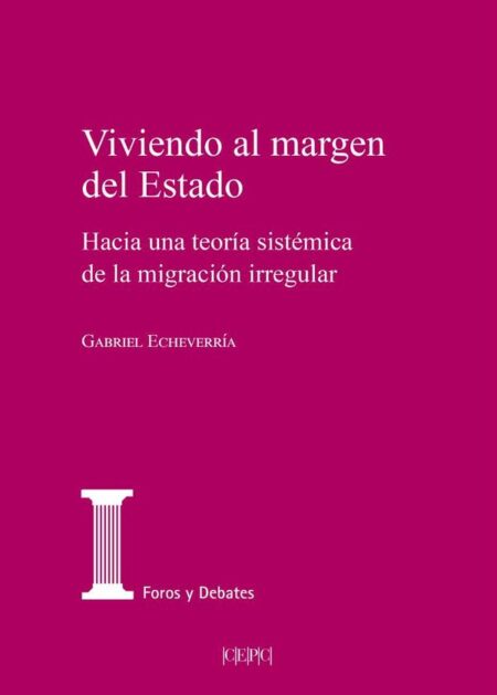 Viviendo al margen del Estado. Hacia una teoría sistémica de la migración irregular