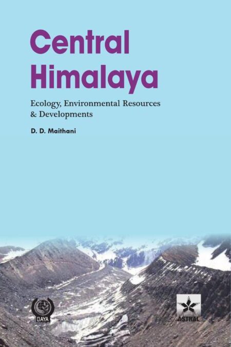 Central Himalaya: Ecology Environmental Resources and Developments