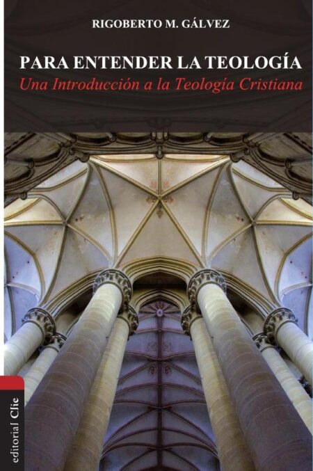 Para entender la teología:Una introducción a la teología cristiana