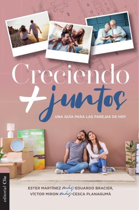 Creciendo + Juntos:Una guía para las parejas de hoy