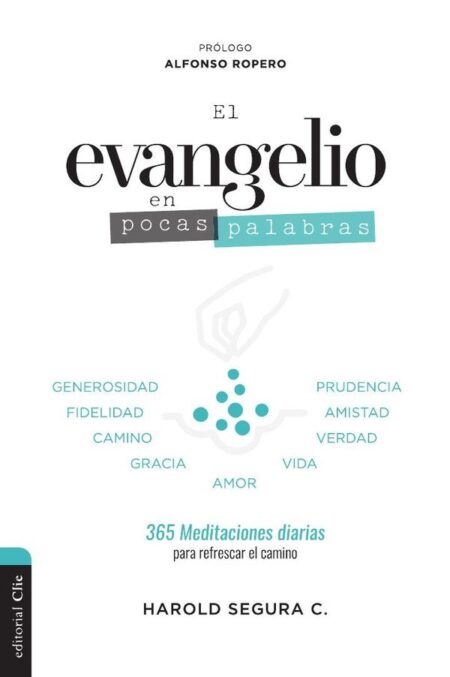El evangelio en pocas palabras:365 Meditaciones diarias para refrescar el camino