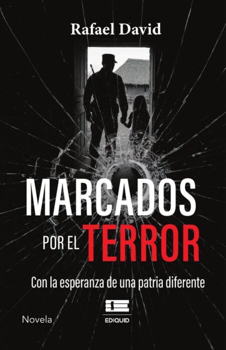 Marcados por el terror:Con la esperanza de una patria diferente