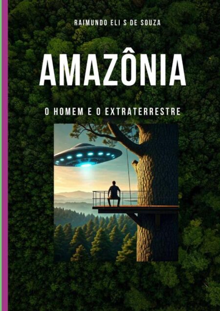 Amazônia:O Homem e o Extraterrestre