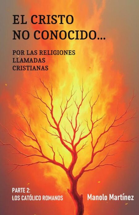 El Cristo no conocido... por las religiones llamadas cristianas II:Los católico romanos