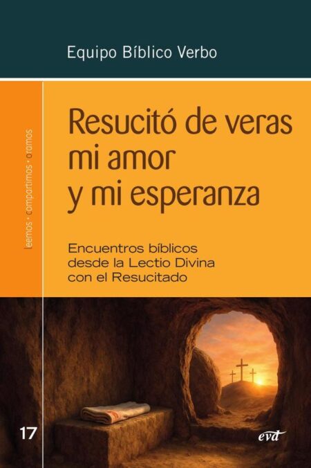 Resucitó de veras mi amor y mi esperanza:Encuentros bíblicos desde la lectio divina con el Resucitado