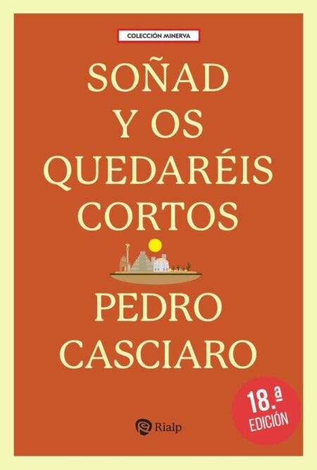 Soñad y os quedaréis cortos:Testimonio del Fundador, de uno de los miembros más antiguos del Opus Dei