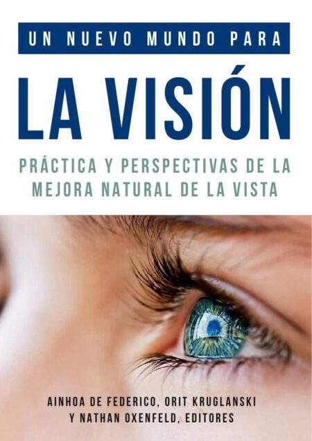 Un nuevo mundo para la visión:Práctica y perspectivas de la mejora natural de la vista