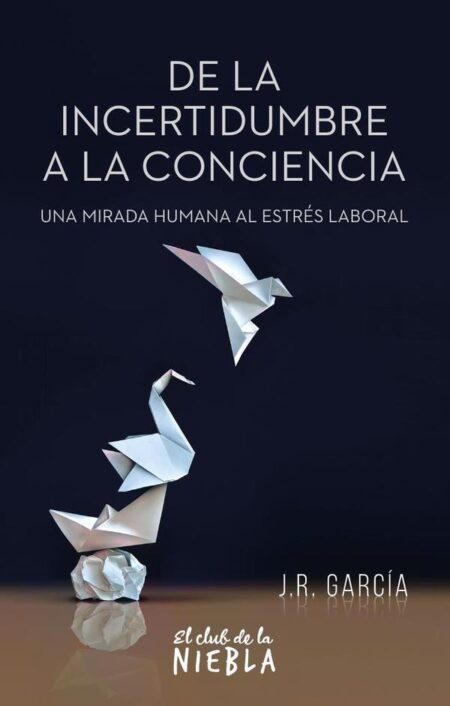 De la incertidumbre a la conciencia:Una mirada humana al estrés laboral