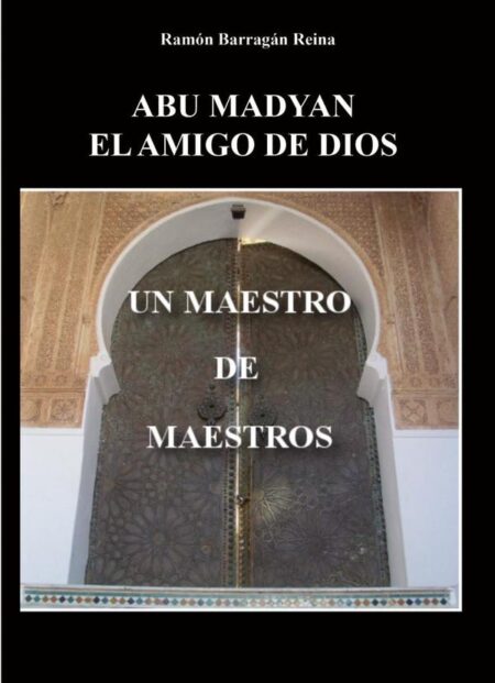 Abu madyan, el amigo de dios: un maestro de maestros