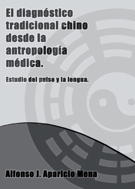 EL DIAGNÓSTICO TRADICIONAL CHINO DESDE LA ANTROPOLOGÍA MÉDICA.Breve estudio del pulso y la lengua.