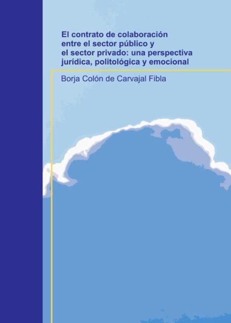 El contrato de colaboración entre el sector público y el sector privado: una perspectiva jurídica, politológica y emocional