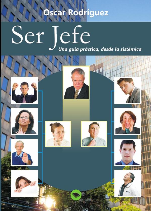 Ser Jefe. Una guía práctica, desde la sistémica.