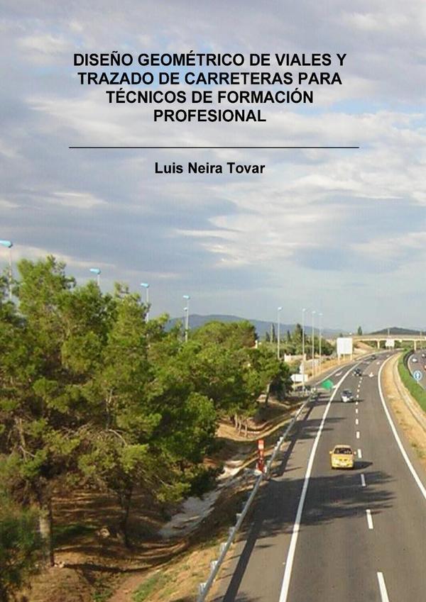Diseño geométrico de viales y trazado de carreteras para técnicos de formación profesional