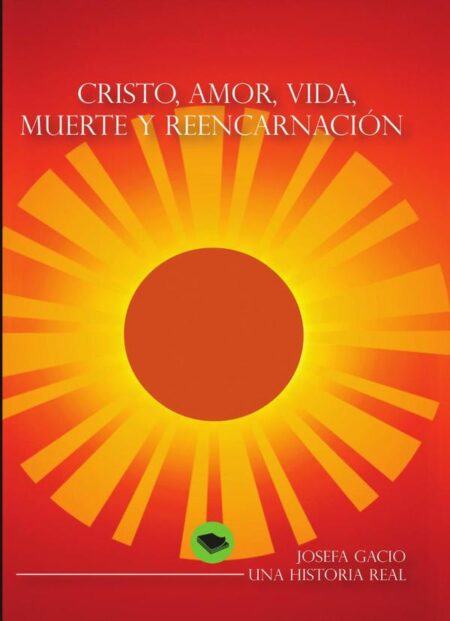 Cristo, amor, vida, muerte y reencarnación