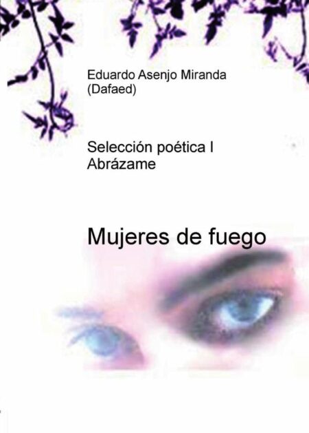 Mujeres de fuego (Selección poética I - Abrázame)