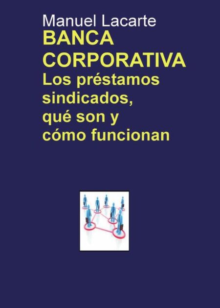 BANCA CORPORATIVA. Los préstamos sindicados, qué son y cómo funcionan