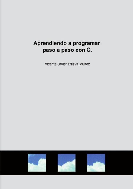Aprendiendo a programar paso a paso con C.