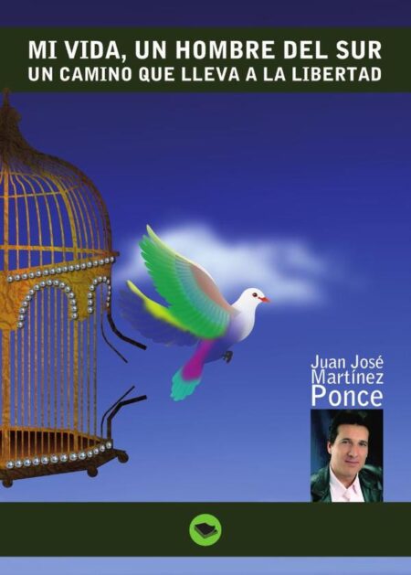 Mi vida, un hombre del sur. Un camino que lleva a la libertad