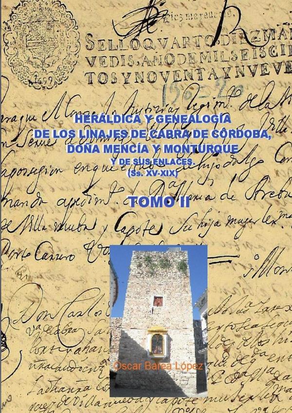 Heráldica y genealogía de cabra de córdoba, doña mencía y monturque y de sus enlaces (ss. Xv-xix). Tomo ii
