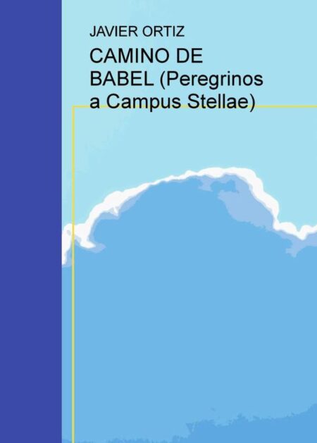 CAMINO DE BABEL (Peregrinos a Campus Stellae)