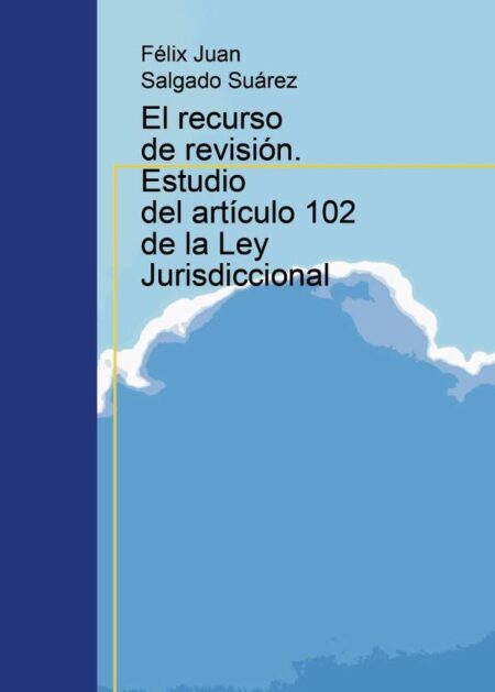 El recurso de revisión. Estudio del artículo 102 de la Ley Jurisdiccional