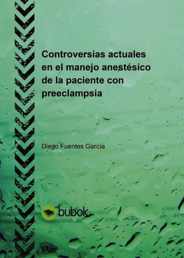 Controversias actuales en el manejo anestésico de la paciente con preeclampsia