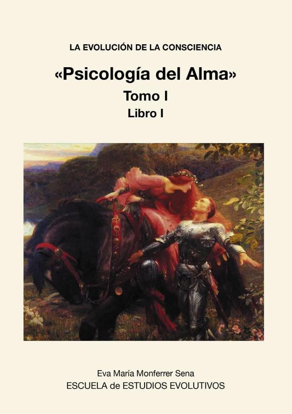 LA EVOLUCIÓN DE LA CONSCIENCIA «Psicología del Alma» Tomo I