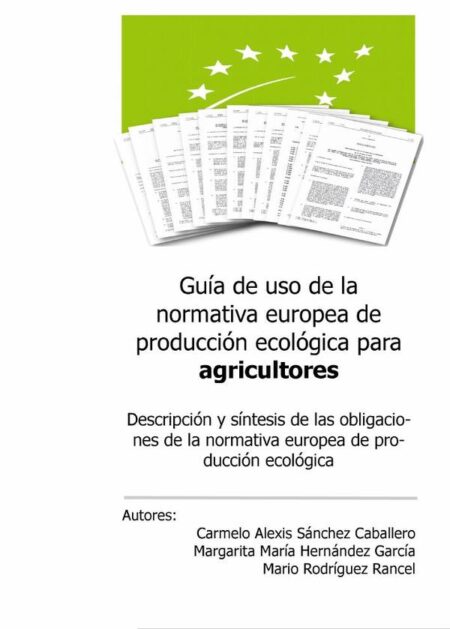 Guía de uso de la normativa europea de producción ecológica para agricultores