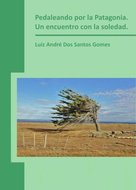 Pedaleando por la Patagonia. Un encuentro con la soledad.