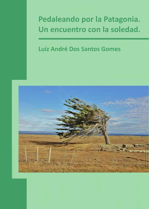 Pedaleando por la Patagonia. Un encuentro con la soledad.