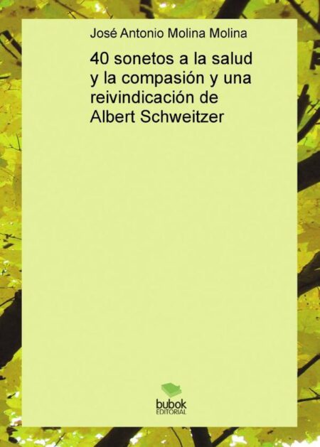 40 sonetos a la salud y la compasión y una reivindicación de Albert Schweitzer