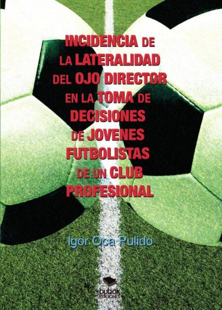 Incidencia de la lateralidad del ojo director en la toma de decisiones de jóvenes futbolistas de un club profesional