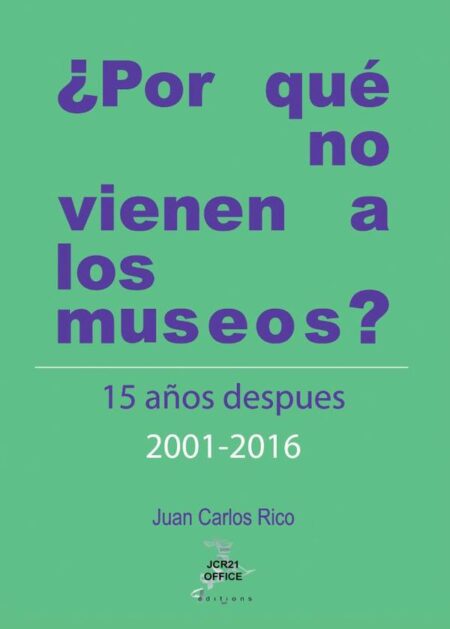 ¿POR QUÉ NO VIENEN A LOS MUSEOS? Quince años después 2001 - 2016