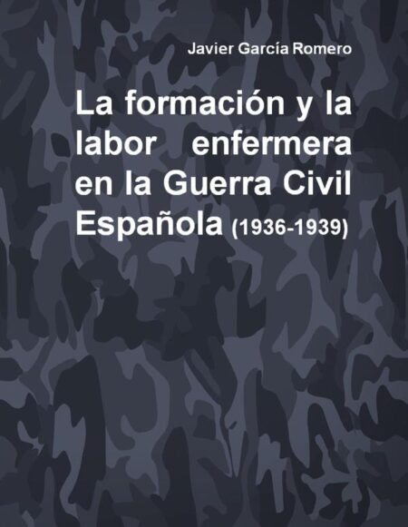 La formación y la labor enfermera en la Guerra Civil Española (1936-1939)