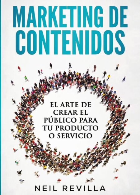 MARKETING DE CONTENIDOS El arte de crear el público para tu producto o servicio