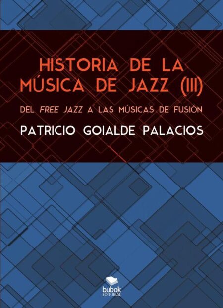 HISTORIA DE LA MÚSICA DE JAZZ (III). Del free jazz a las músicas de fusión