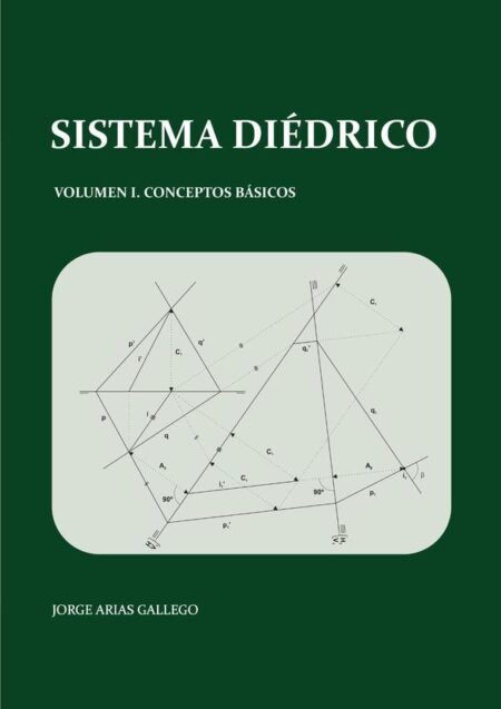 Sistema Diédrico. Volumen I, conceptos básicos