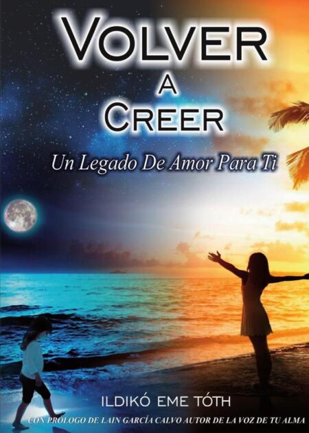 VOLVER A CREER, Un legado de amor para ti