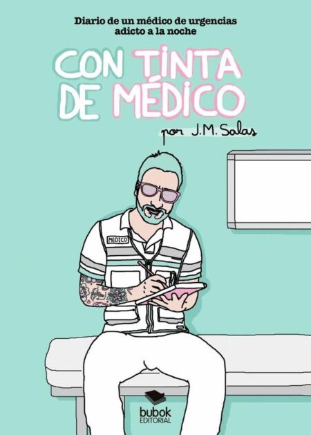 CON TINTA DE MÉDICO. Diario de un médico de urgencias adicto a la noche