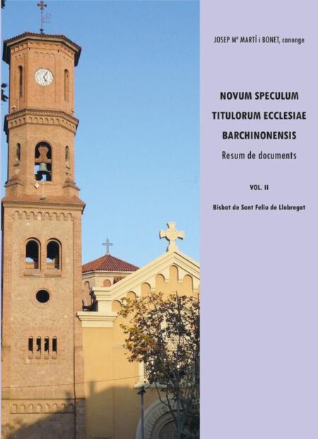 Novum Speculum Titulorum Ecclesiae Barchinonensis Vol. II. Bisbat de Sant Feliu de Llobregat