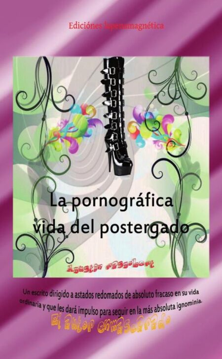 La pornográfica vida del postergado