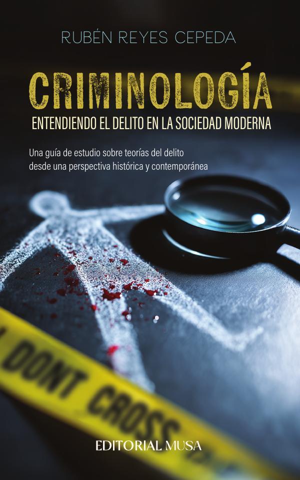Criminología: Entendiendo el delito en la sociedad moderna
